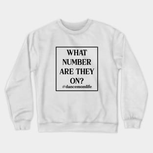 What Number Are They On? Dance Mom Life Crewneck Sweatshirt